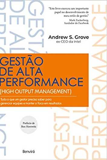Gestão de Alta Performance: Tudo o que um gestor precisa saber para gerenciar equipes e manter o foco em resultados
